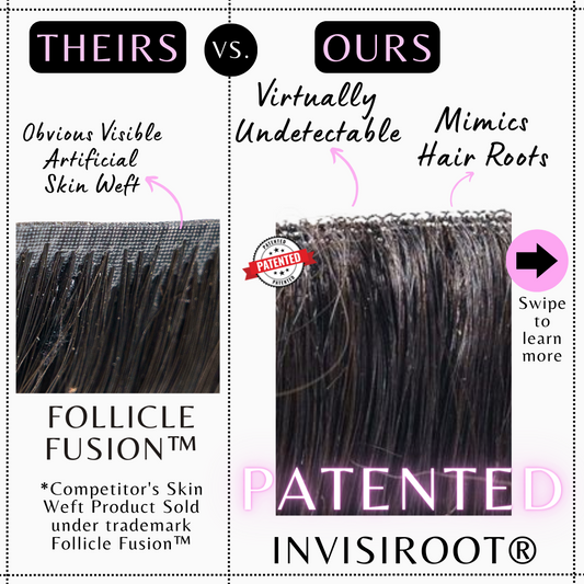 Upgrade from competitor's Follicle Fusion™ Clip-ins to our Patented InVisiRoot® Clip-ins. Experience True Undetectable Results: This is Tara Cambodian Wavy texture InVisiRoot® Clip-ins